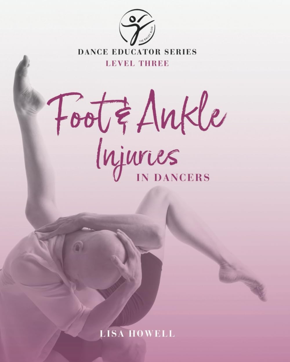 Level Three – Foot & Ankle Injuries in Dancers: Course Manual (DANCE EDUCATOR SE